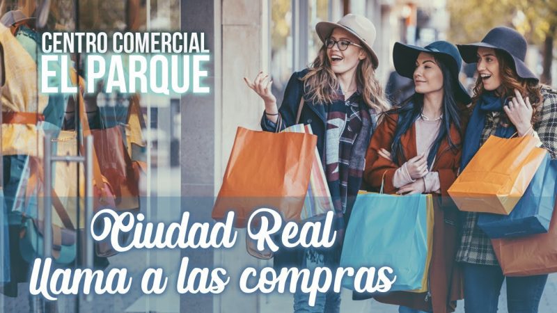 Explora los Mejores Centros Comerciales de Ciudad Real para Tu Próxima Salida de Compras