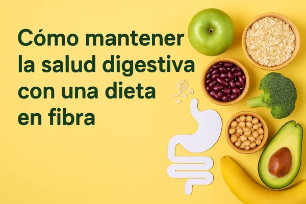 Cómo Mantener la Salud Digestiva con una Dieta Rica en Fibra: Guía Completa y Consejos