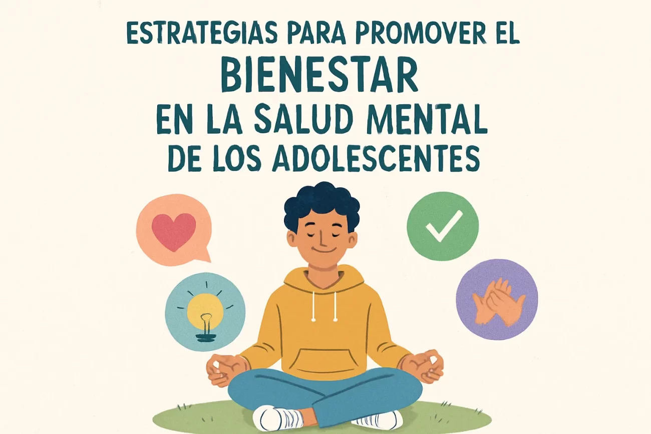 Estrategias-para-promover-el-bienestar-en-la-salud-mental-de-los-adolescentes - Sonajero.es Estrategias para promover el bienestar en la salud mental de los adolescentes