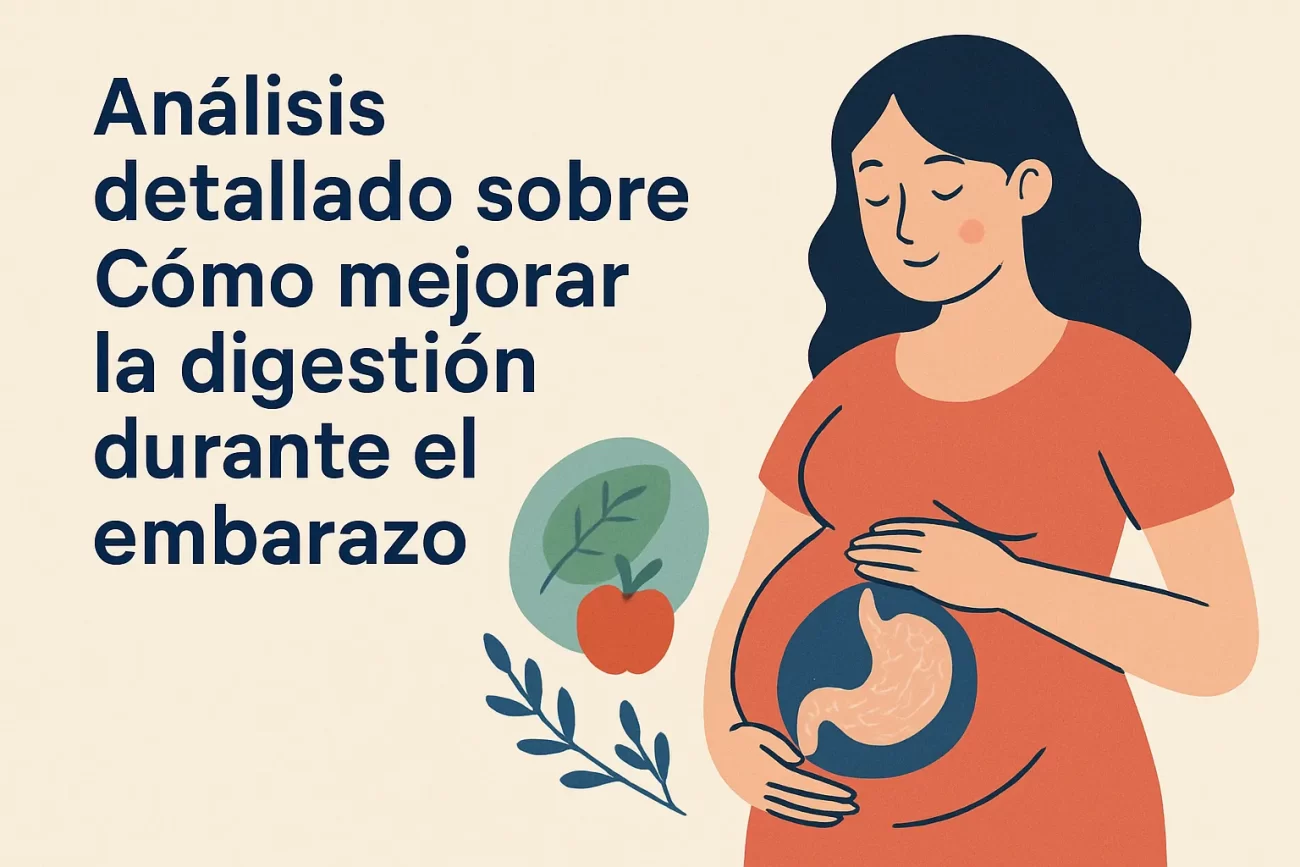 análisis detallado sobre Cómo mejorar la digestión durante el embarazo