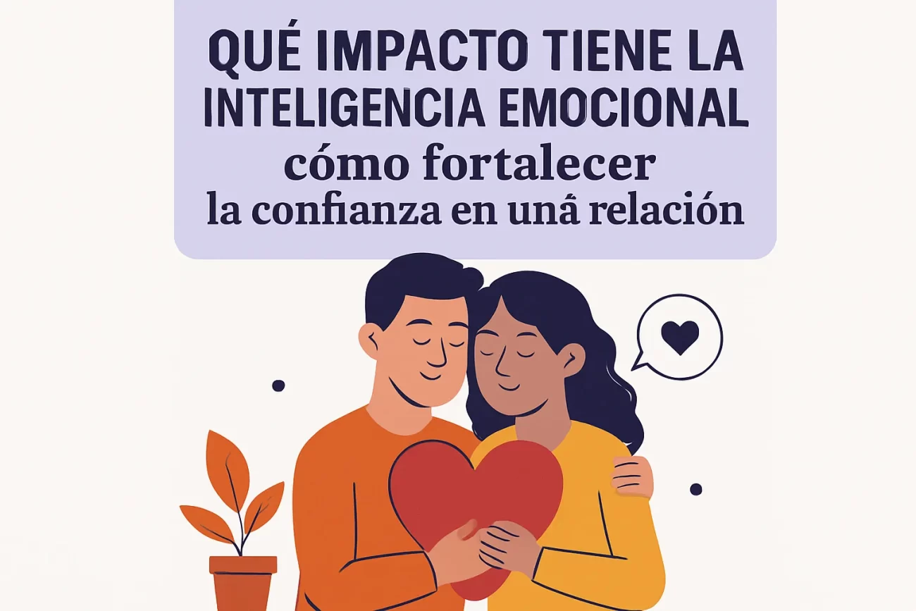 qué impacto tiene la inteligencia emocional en Cómo fortalecer la confianza en una relación