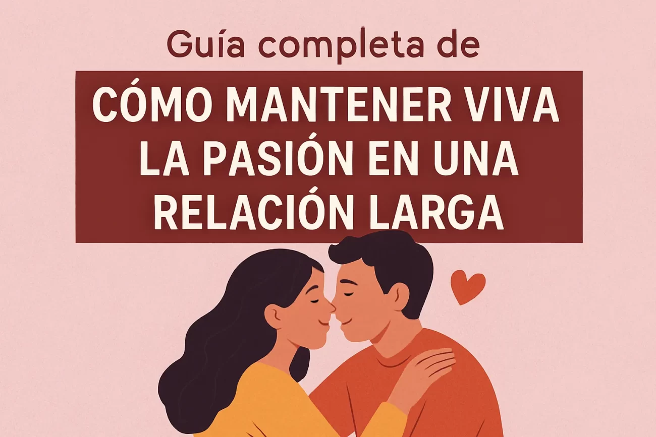 guia-completa-de-Como-mantener-viva-la-pasion-en-una-relacion-larga - Sonajero.es guía completa de Cómo mantener viva la pasión en una relación larga