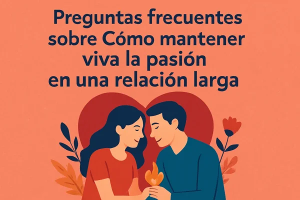 preguntas-frecuentes-sobre-Como-mantener-viva-la-pasion-en-una-relacion-larga - Sonajero.es preguntas frecuentes sobre Cómo mantener viva la pasión en una relación larga