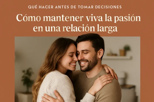 que-hacer-antes-de-tomar-decisiones-Como-mantener-viva-la-pasion-en-una-relacion-larga - Sonajero.es qué hacer antes de tomar decisiones Cómo mantener viva la pasión en una relación larga