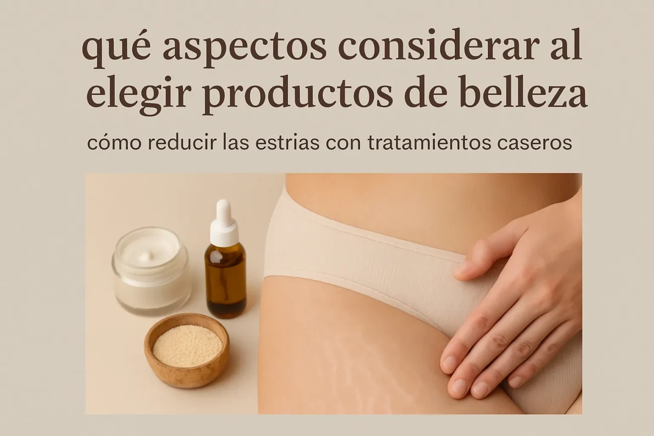 que-aspectos-considerar-al-elegir-productos-de-belleza-Como-reducir-las-estrias-con-tratamientos-caseros - Sonajero.es qué aspectos considerar al elegir productos de belleza Cómo reducir las estrías con tratamientos caseros