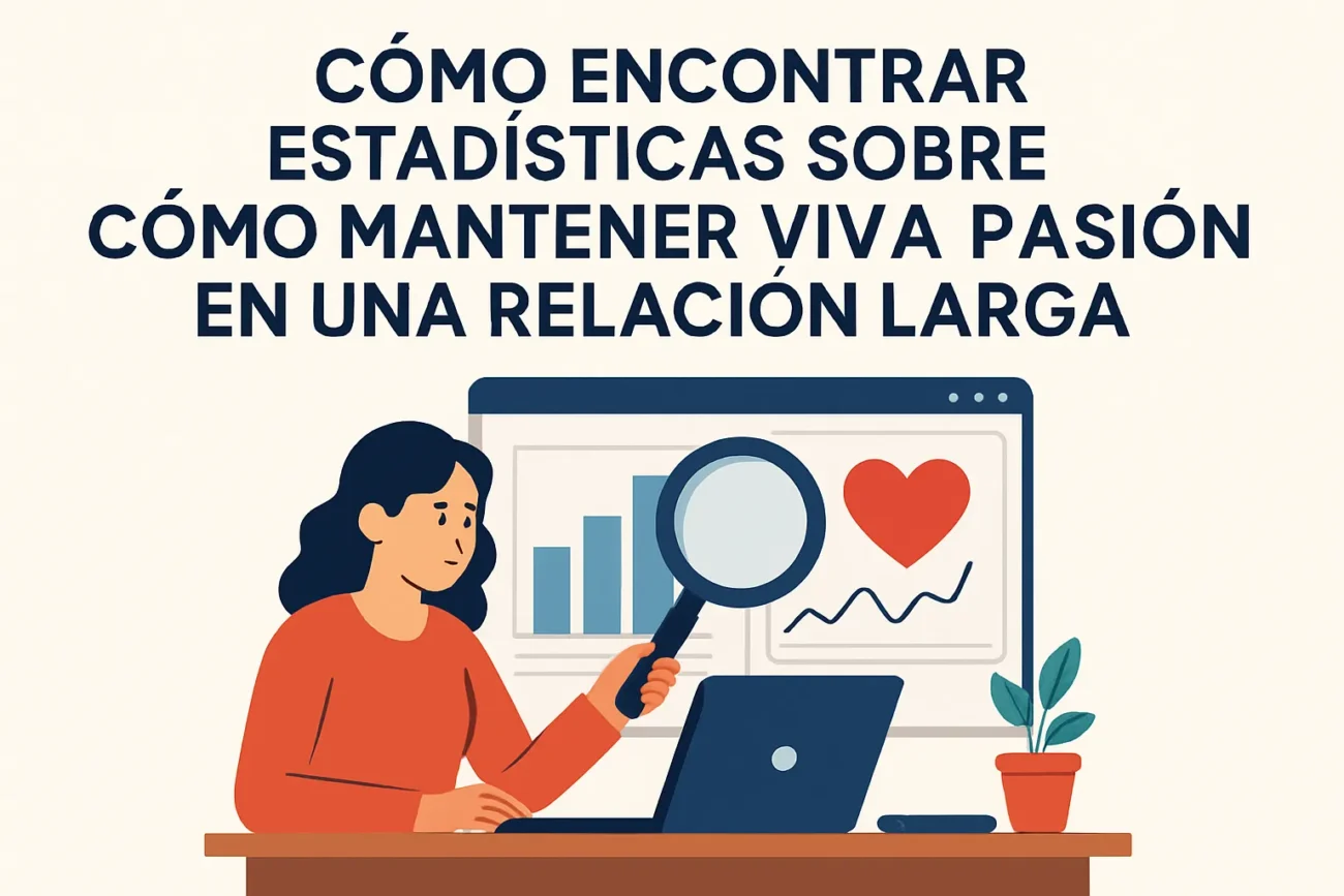 cómo encontrar estadísticas sobre Cómo mantener viva la pasión en una relación larga