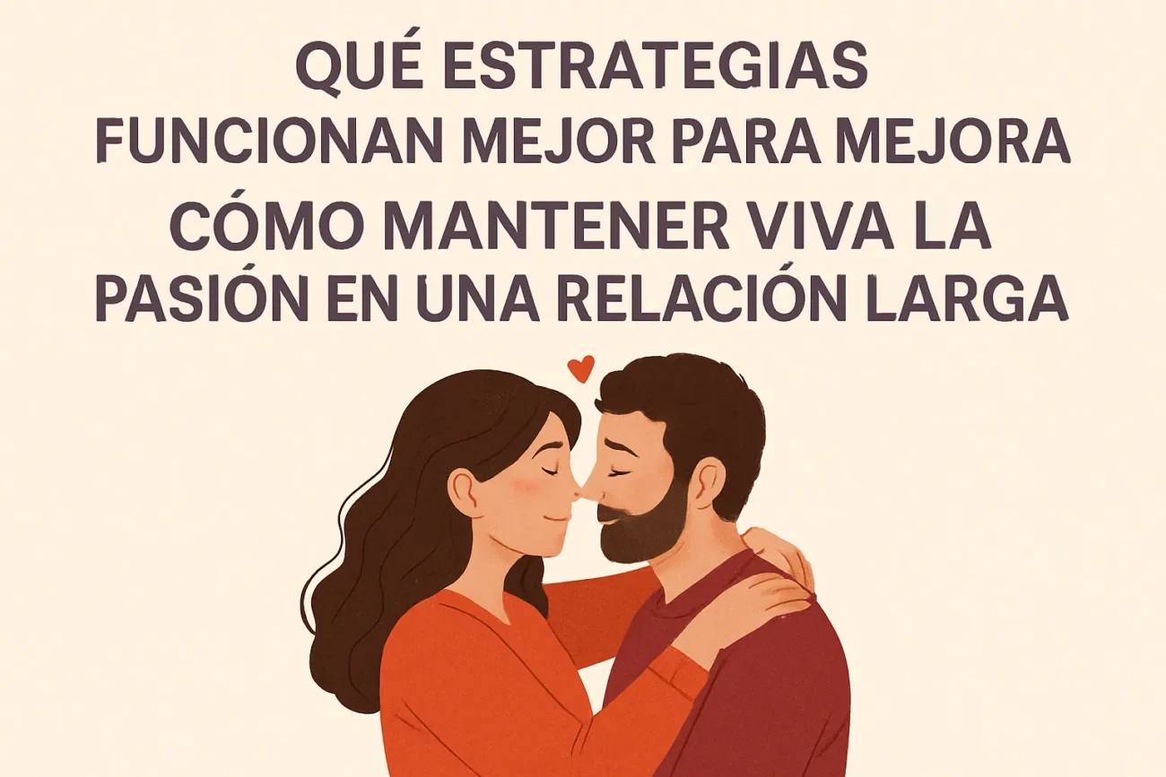 que-estrategias-funcionan-mejor-para-mejorar-Como-mantener-viva-la-pasion-en-una-relacion-larga - Sonajero.es qué estrategias funcionan mejor para mejorar Cómo mantener viva la pasión en una relación larga
