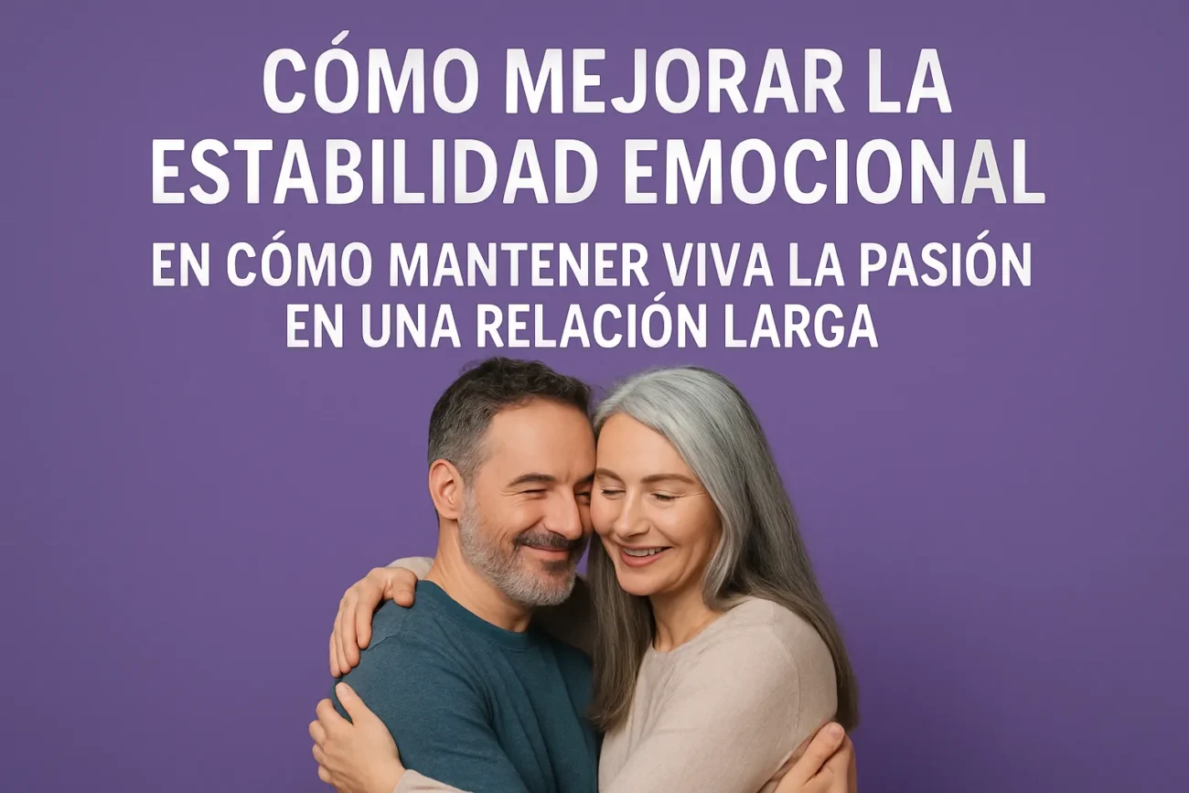 como-mejorar-la-estabilidad-emocional-en-Como-mantener-viva-la-pasion-en-una-relacion-larga - Sonajero.es cómo mejorar la estabilidad emocional en Cómo mantener viva la pasión en una relación larga