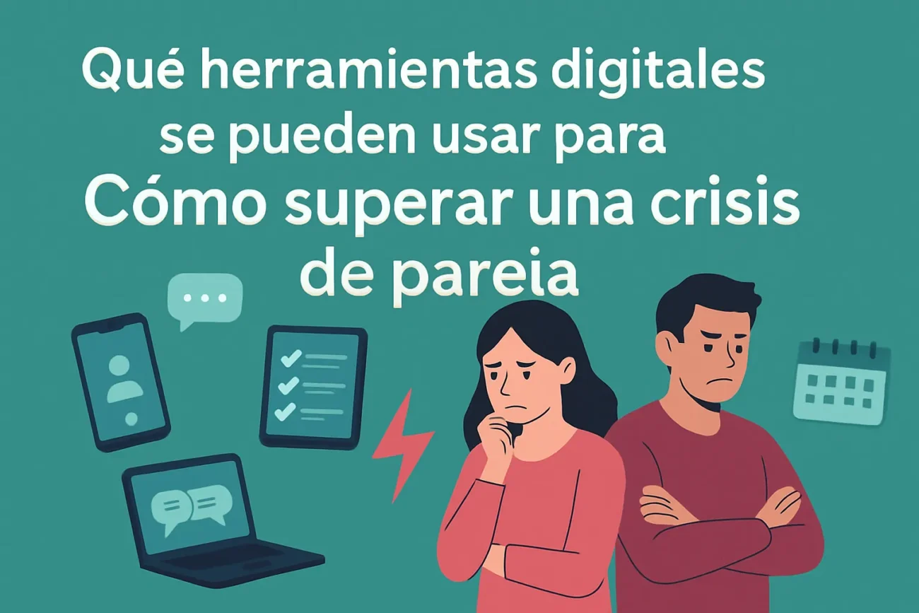 que-herramientas-digitales-se-pueden-usar-para-Como-superar-una-crisis-de-pareja - Sonajero.es qué herramientas digitales se pueden usar para Cómo superar una crisis de pareja