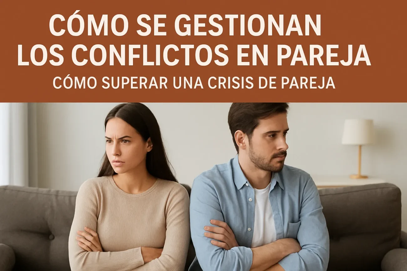 cómo se gestionan los conflictos en pareja Cómo superar una crisis de pareja